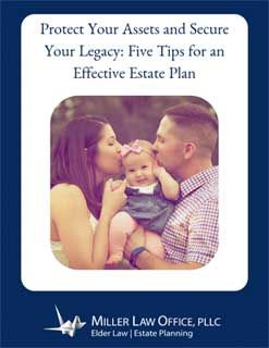 Protect Your Assets and Secure Your Legacy: Five Tips for an Effective Estate Plan